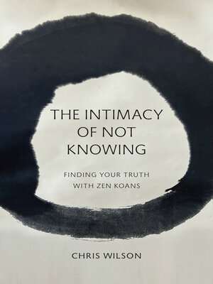cover image of The Intimacy of Not Knowing